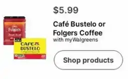 Walgreens Café Bustelo or Folgers Coffee offer