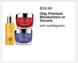 Walgreens Olay Premium Moisturizers or Serums offer