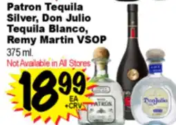 Superior Grocers Patron Tequila Silver, Don Julio Tequila Blanco, Remy Martin VSOP offer