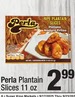 Super King Markets Perla Plantain Slices offer