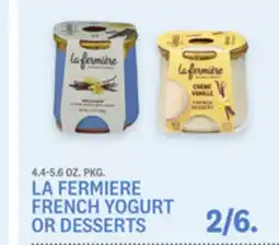Kings Food Markets LA FERMIERE FRENCH YOGURT OR DESSERTS offer