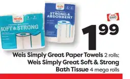Weis Markets Weis Simply Great Paper Towels 2 rolls Weis Simply Great Soft & Strong Bath Tissue 4 mega rolls offer