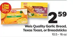 Weis Markets Weis Quality Garlic Bread, Texas Toast, or Breadsticks offer