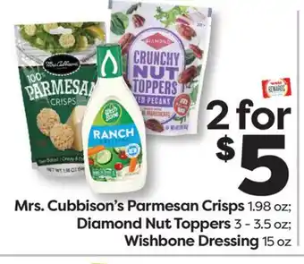 Weis Markets Mrs. Cubbison's Parmesan Crisps 1.98 oz Diamond Nut Toppers 3-3.5 oz Wishbone Dressing 15 oz offer