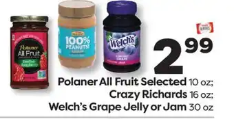 Weis Markets Polaner All Fruit Selected 10 oz Crazy Richards 16 oz Welch's Grape Jelly or Jam 30 oz offer