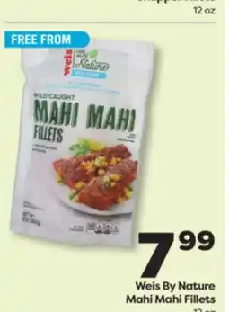 Weis Markets Weis By Nature Mahi Mahi Fillets offer