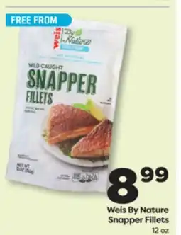 Weis Markets Weis By Nature Snapper Fillets offer