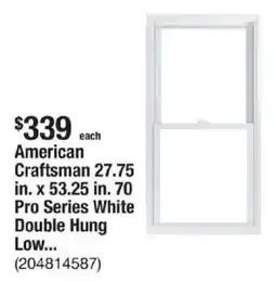 The Home Depot American Craftsman 27.75 in. x 53.25 in. 70 Pro Series White Double Hung Low... offer