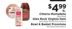 ShopRite Citterio Mortadella, Glen Rock Virginia Ham, Bowl & Basket Provolone offer
