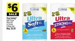 Dollar General True Living TM Bath Tissue Ultra Soft or Strong offer