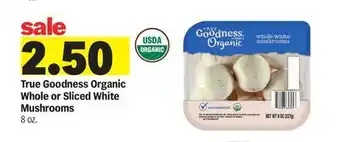 Meijer True Goodness Organic Whole or Sliced White Mushrooms offer