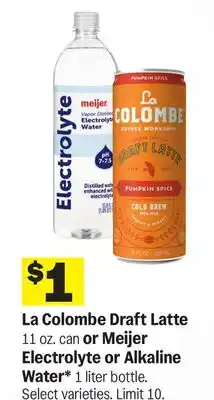 Meijer La Colombe Draft Latte 11 oz. can or Meijer Electrolyte or Alkaline Water* 1 liter bottle offer