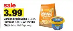 Meijer Garden Fresh Salsa 4-16 oz., Hummus 9-10 oz. or Tortilla Chips 14 oz offer