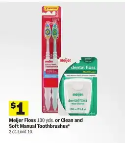 Meijer Meijer Floss 100 yds. or Clean and Soft Manual Toothbrushes* 2 ct offer