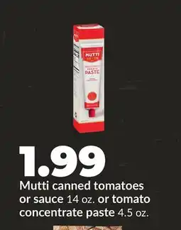 Hy-Vee Mutti canned tomatoes or sauce 14 oz. or tomato concentrate paste 4.5 oz offer