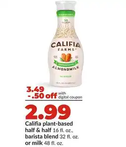 Hy-Vee Califia plant-based half & half 16 fl. oz., barista blend 32 fl. oz. or milk 48 fl. oz offer