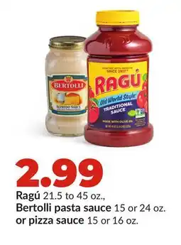 Hy-Vee Ragú 21.5 to 45 oz., Bertolli pasta sauce 15 or 24 oz. or pizza sauce 15 or 16 oz offer