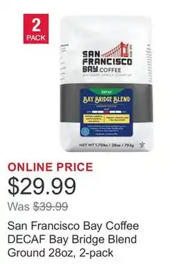 Costco San Francisco Bay Coffee DECAF Bay Bridge Blend Ground 28oz, 2-pack offer