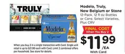 Ralphs Modelo, Truly, New Belgium or Stone offer