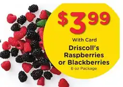 Ralphs Driscoll's Raspberries or Blackberries offer