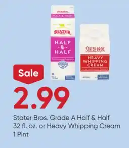 Stater Bros Stater Bros. Grade A Half & Half 32 fl. oz. or Heavy Whipping Cream 1 Pint offer