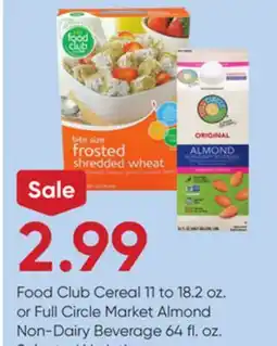 Stater Bros Food Club Cereal 11 to 18.2 oz. or Full Circle Market Almond Non-Dairy Beverage 64 fl. oz offer