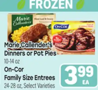 Tony’s Fresh Market Marie Callender's Dinners or Pot Pies 10-14 oz On-Cor Family Size Entrees 24-28 oz offer