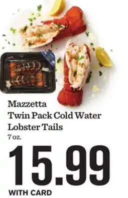 Mariano's Mazzetta Twin Pack Cold Water Lobster Tails offer