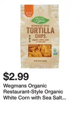 Wegmans Wegmans Organic Restaurant-Style Organic White Corn with Sea Salt Tortilla Chips offer