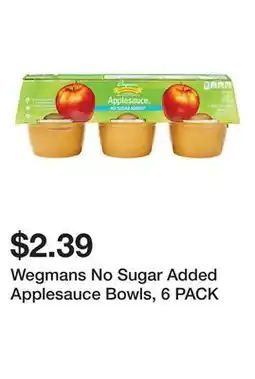 Wegmans Wegmans No Sugar Added Applesauce Bowls, 6 PACK offer
