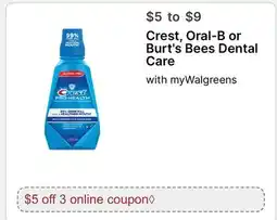 Walgreens Crest, Oral-B or Burt's Bees Dental Care offer
