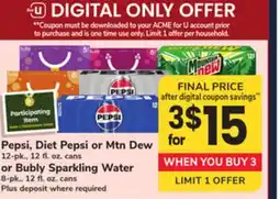 ACME Pepsi, Diet Pepsi or Mtn Dew 12-pk., 12 fl. oz. cans or Bubly Sparkling Water 8-pk., 12 fl. oz. cans offer