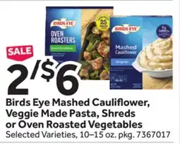 Stop&Shop Birds Eye Mashed Cauli ower, Veggie Made Pasta, Shreds or Oven Roasted Vegetables offer