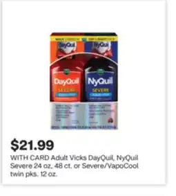 CVS Adult Vicks DayQuil, NyQuil Severe 24 oz, 48 ct. or Severe/VapoCool twin pks. 12 oz offer