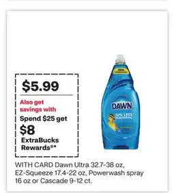 CVS Dawn Ultra 32.7-38 oz, EZ-Squeeze 17.4-22 oz, Powerwash spray 16 oz or Cascade 9-12 ct offer