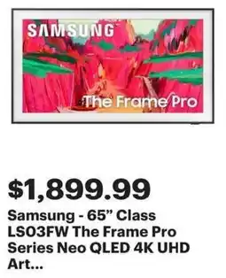 Best Buy Samsung-65" Class LSO3FW The Frame Pro Series Neo QLED 4K UHD Art offer