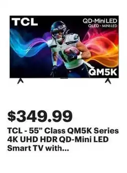 Best Buy TCL-55" Class QM5K Series 4K UHD HDR QD-Mini LED Smart TV with... offer
