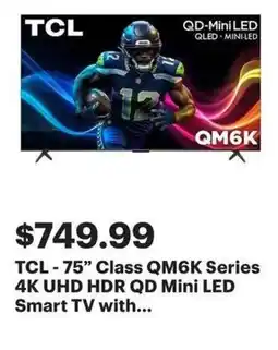 Best Buy TCL-75" Class QM6K Series 4K UHD HDR QD Mini LED Smart TV with... offer