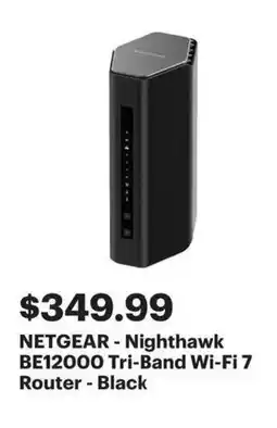 Best Buy NETGEAR - Nighthawk BE12000 Tri-Band Wi-Fi 7 Router - Black offer