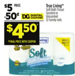 Dollar General True Living Soft Bath Tissue Scented or Unscented offer