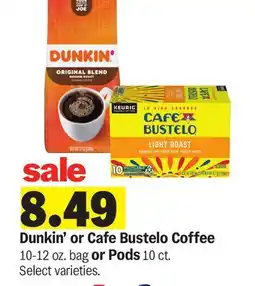 Meijer Dunkin' or Cafe Bustelo Coffee 10-12 oz. bag or Pods 10 ct offer