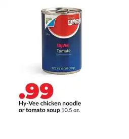 Hy-Vee Hy-Vee chicken noodle or tomato soup offer