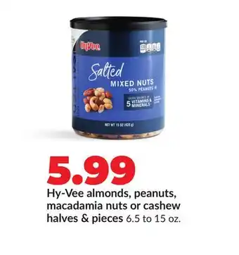 Hy-Vee Hy-Vee almonds, peanuts, macadamia nuts or cashew halves & pieces offer