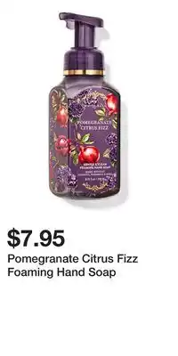 Bath & Body Works Pomegranate Citrus Fizz Foaming Hand Soap offer
