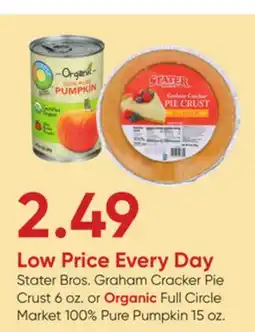 Stater Bros Stater Bros. Graham Cracker Pie Crust 6 oz. or Organic Full Circle Market 100% Pure Pumpkin 15 oz offer