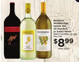 Ralphs Barefoot, Woodbridge, Yellow Tail, CK Mondavi or Sutter Home offer