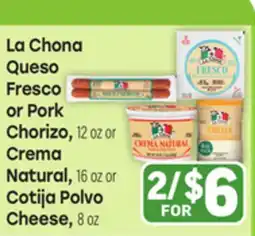 Tony’s Fresh Market La Chona Queso Fresco or Pork Chorizo, 12 oz or Crema Natural, 16 oz or Cotija Polvo Cheese, 8 oz offer