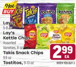 Tony’s Fresh Market Lay'S, 5-8 oz Lay's Kettle Chips, 8 0z Takis Snack Chips, 9.9 oz Tostitos, 9-13 oz offer