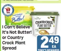 Tony’s Fresh Market I Can't Believe It's It's Not Butter! or Country Crock Plant Spread offer