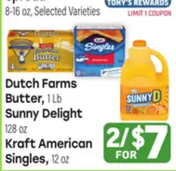 Tony’s Fresh Market Dutch Farms Butter, 1Lb Sunny Delight, 128oz Kraft American Singles, 12oz offer